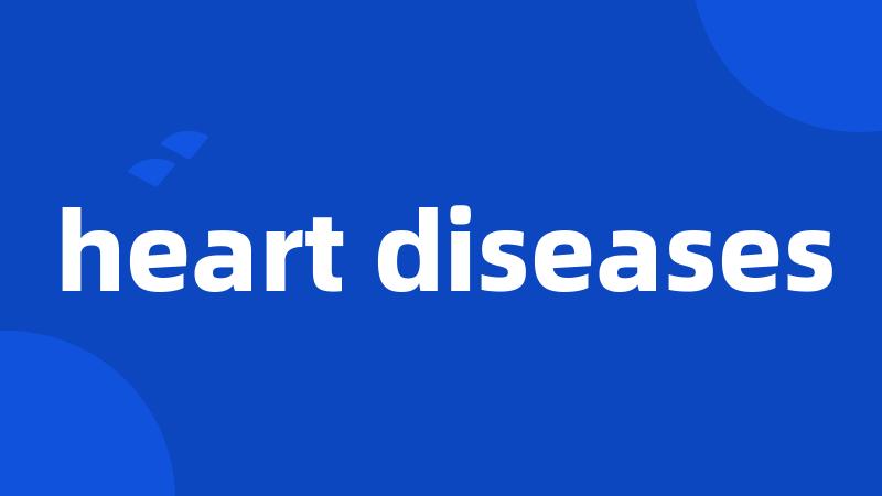 heart diseases