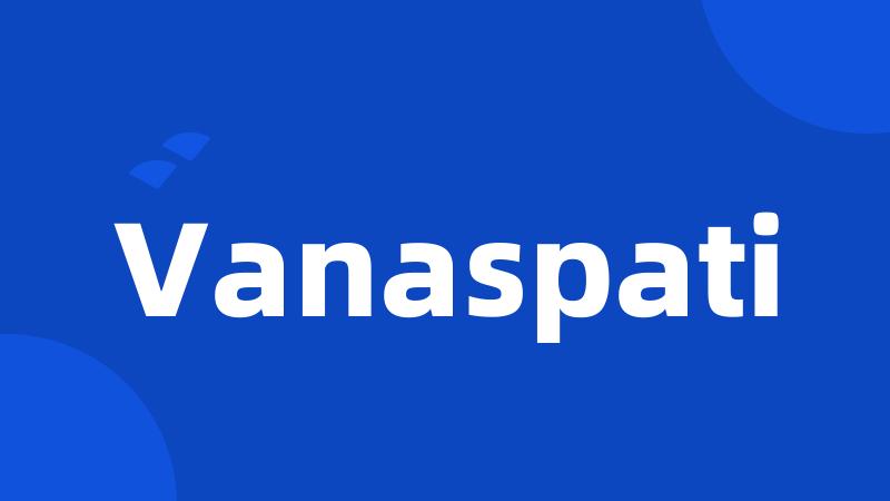 Vanaspati