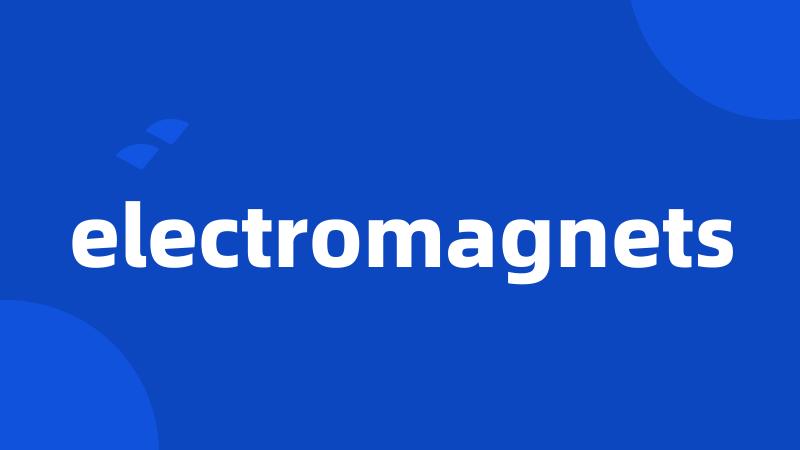 electromagnets