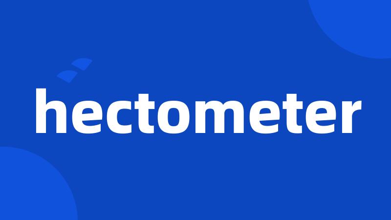 hectometer