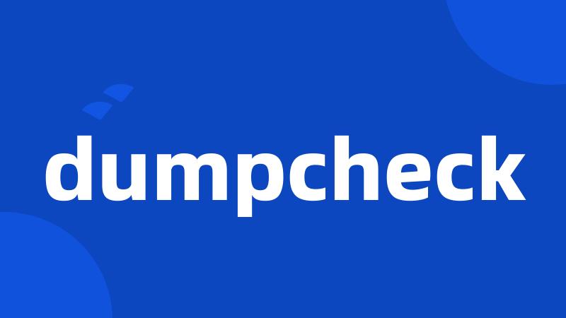 dumpcheck