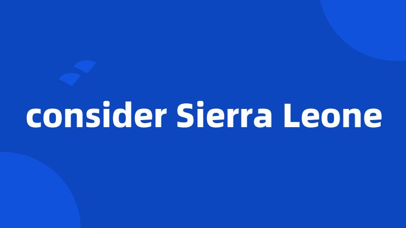 consider Sierra Leone