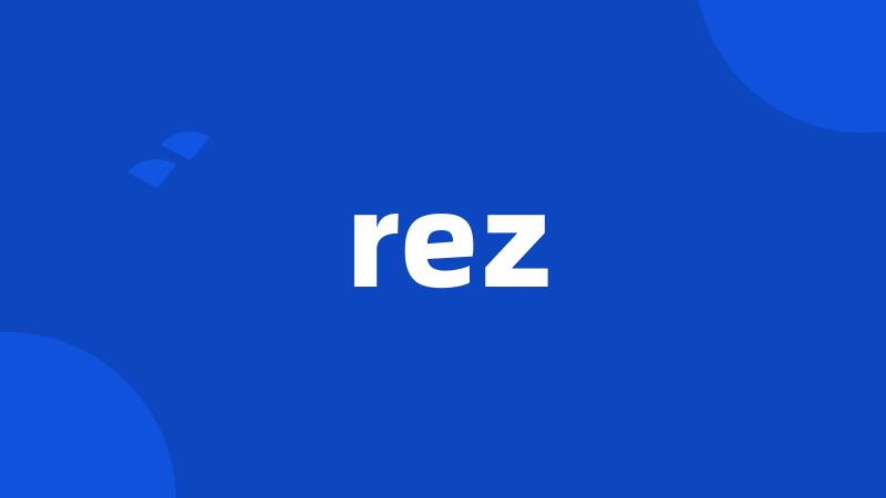 rez