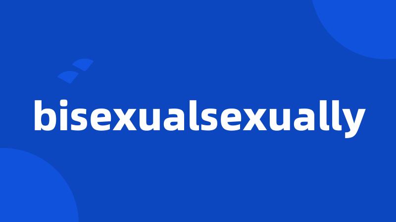 bisexualsexually