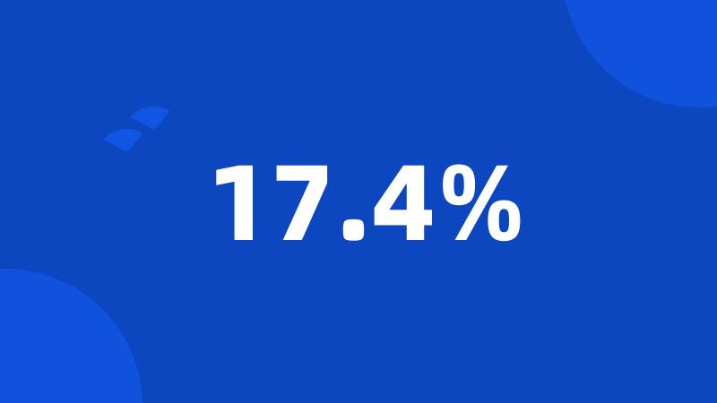 17.4%