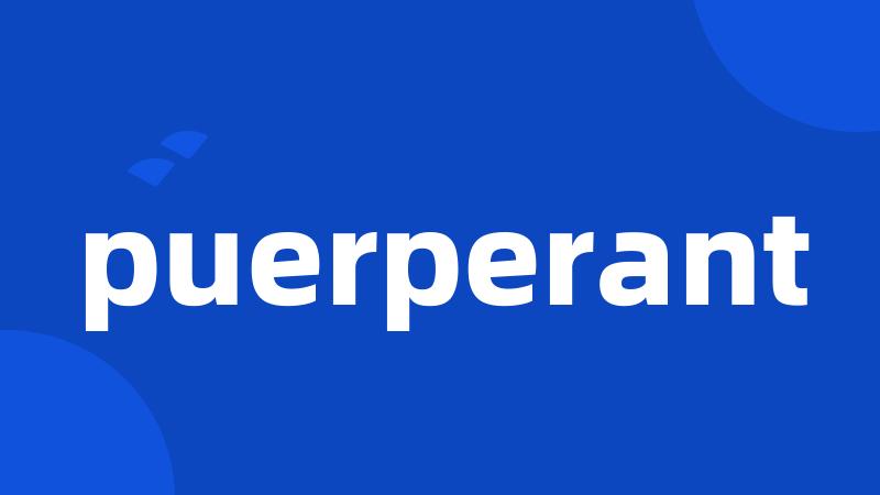 puerperant