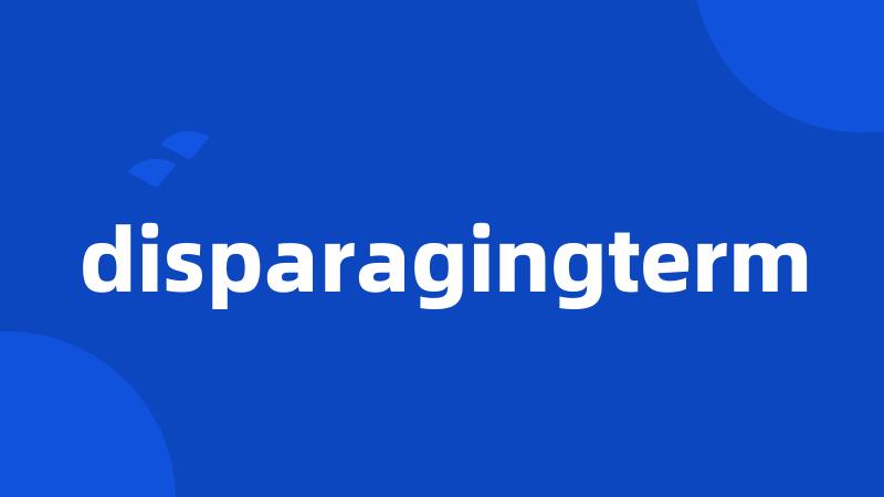 disparagingterm