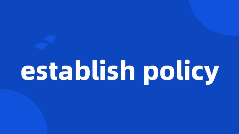 establish policy