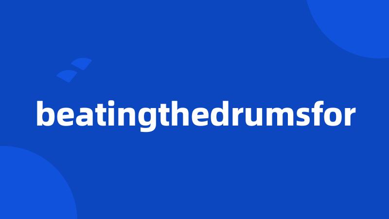 beatingthedrumsfor