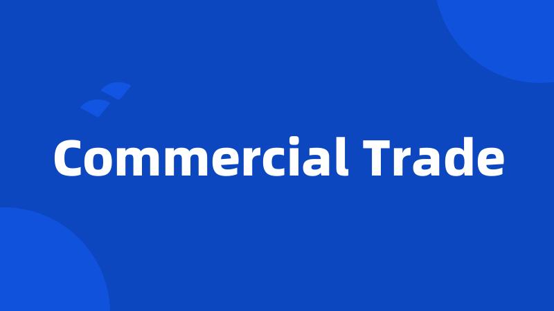 Commercial Trade