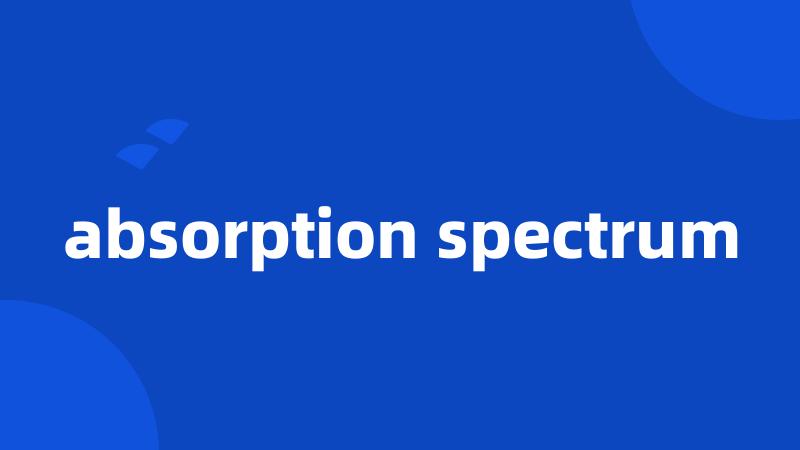 absorption spectrum