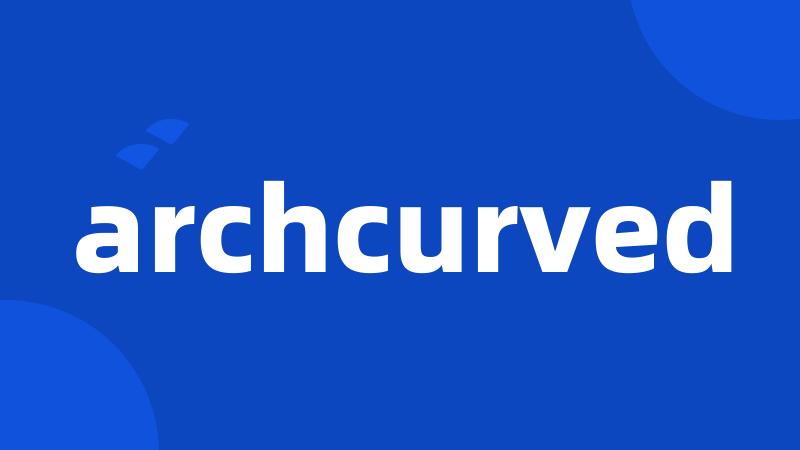 archcurved