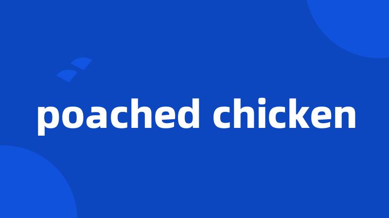 poached chicken