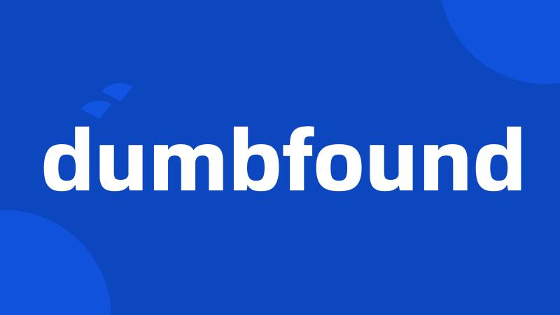 dumbfound