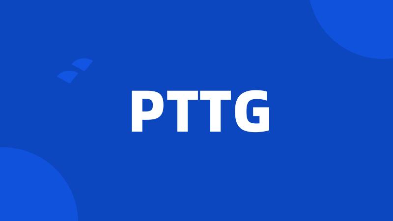 PTTG