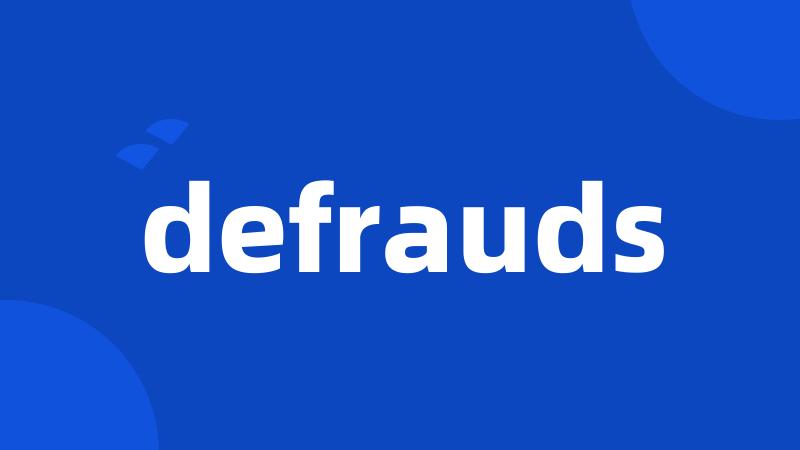 defrauds