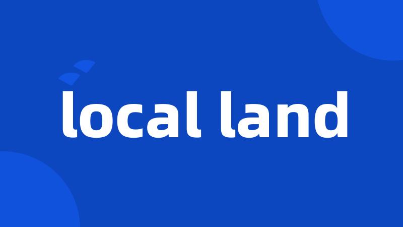 local land