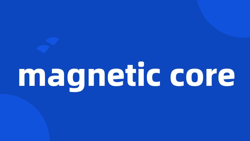 magnetic core