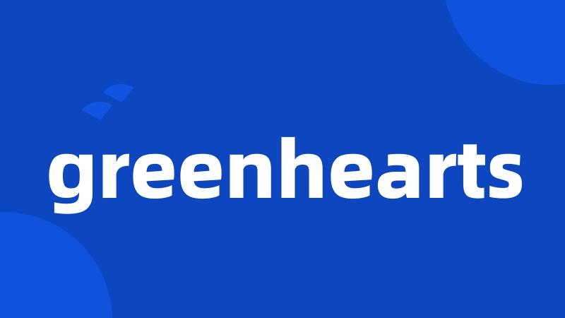 greenhearts