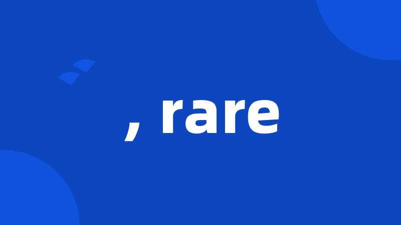 , rare