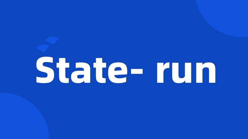 State- run