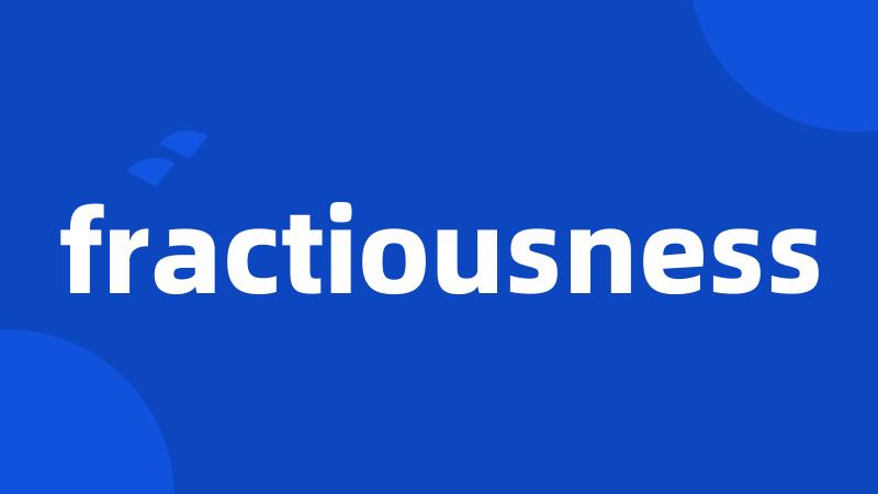 fractiousness
