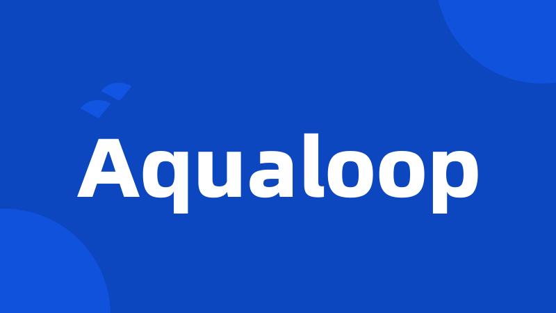 Aqualoop