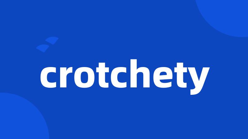 crotchety