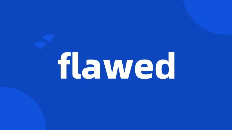 flawed