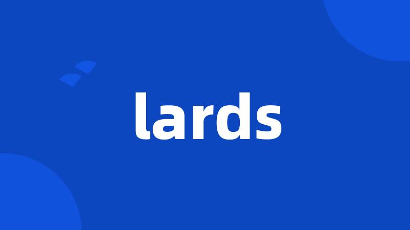 lards