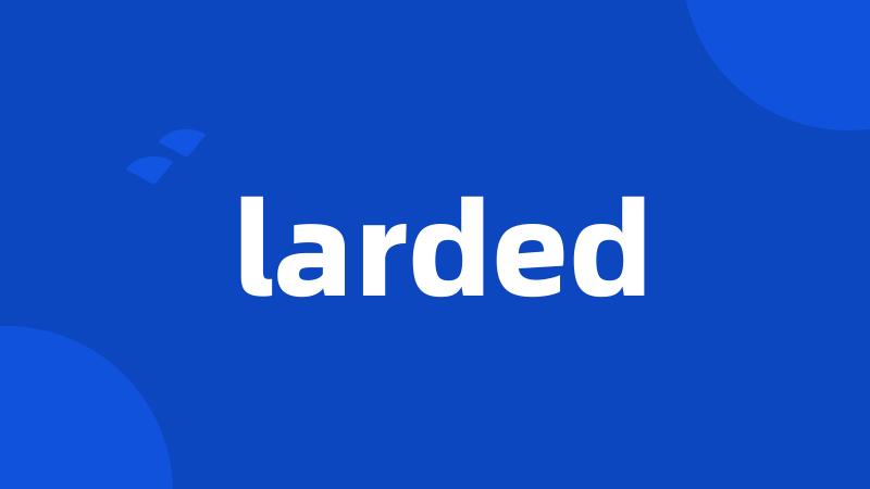 larded