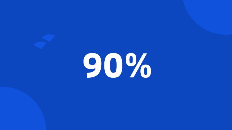 90%