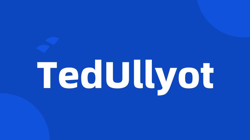 TedUllyot