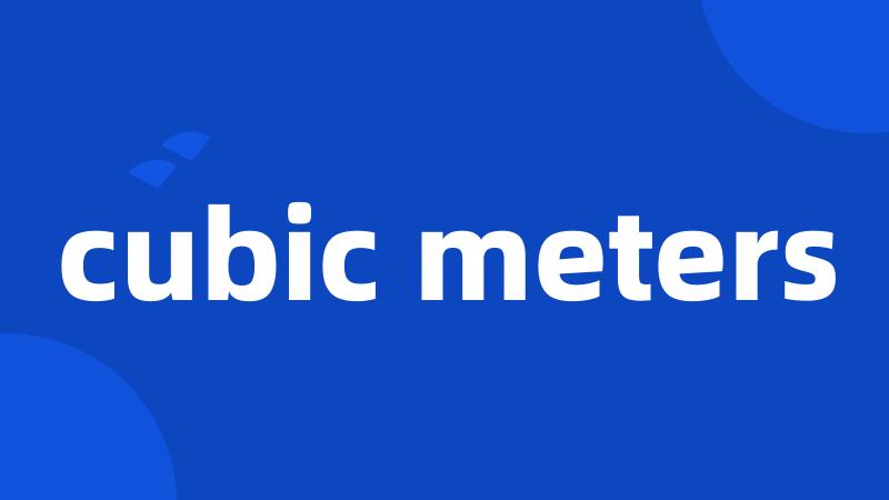 cubic meters