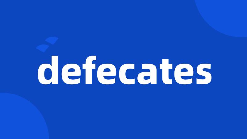 defecates