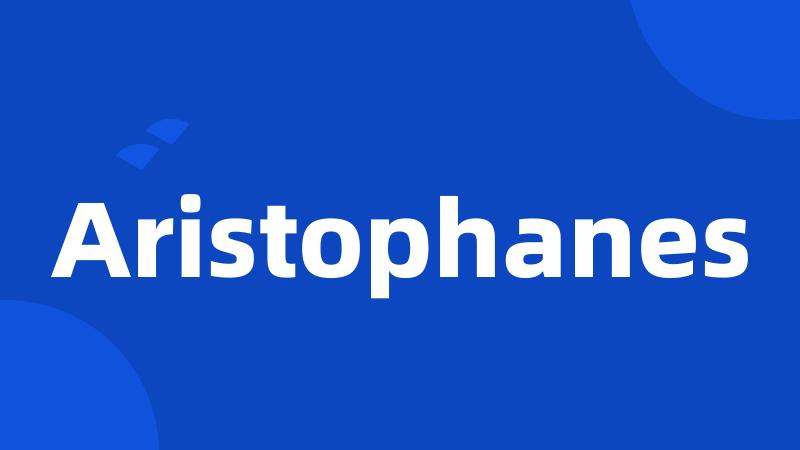 Aristophanes