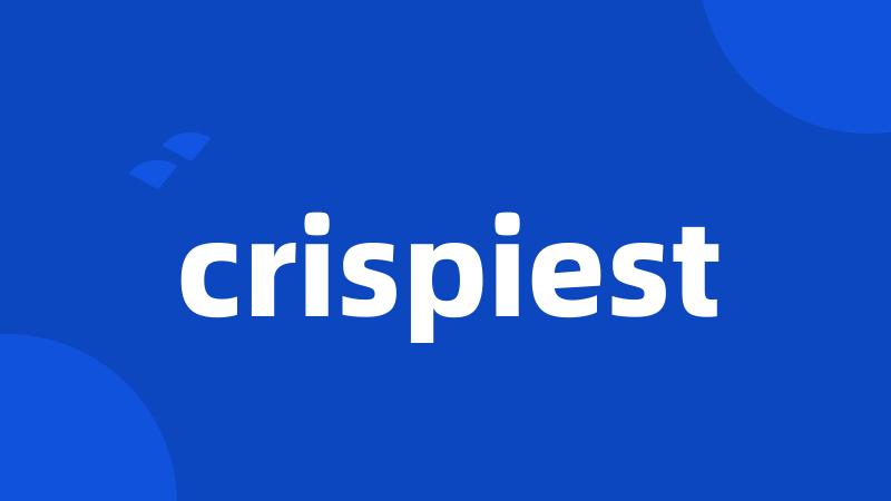 crispiest