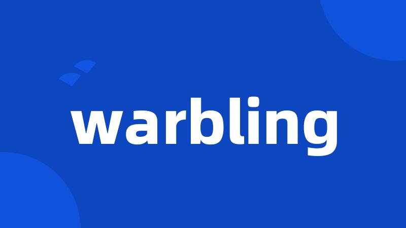 warbling