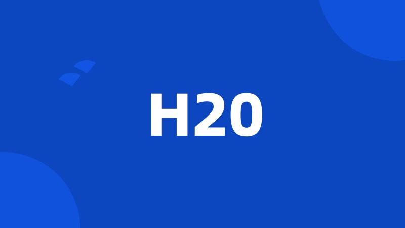 H20