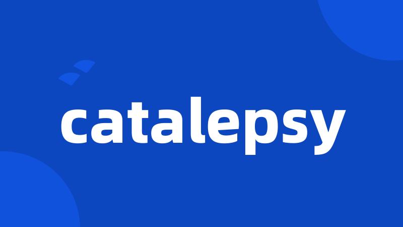 catalepsy