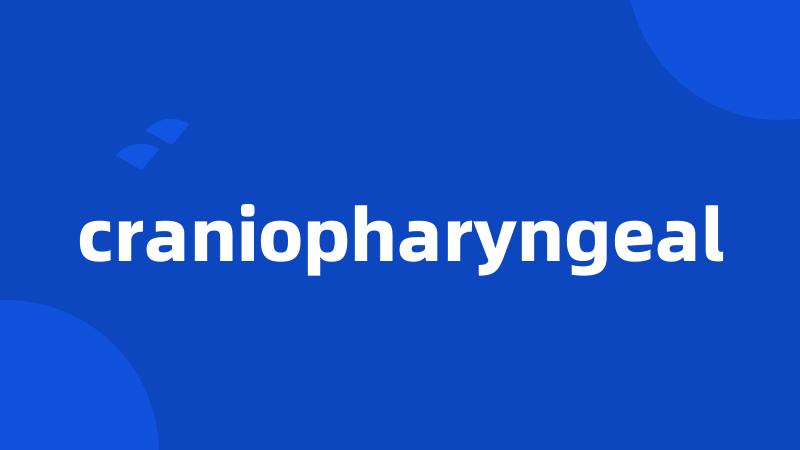 craniopharyngeal