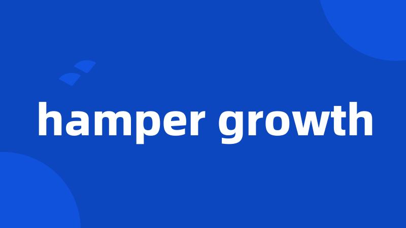 hamper growth