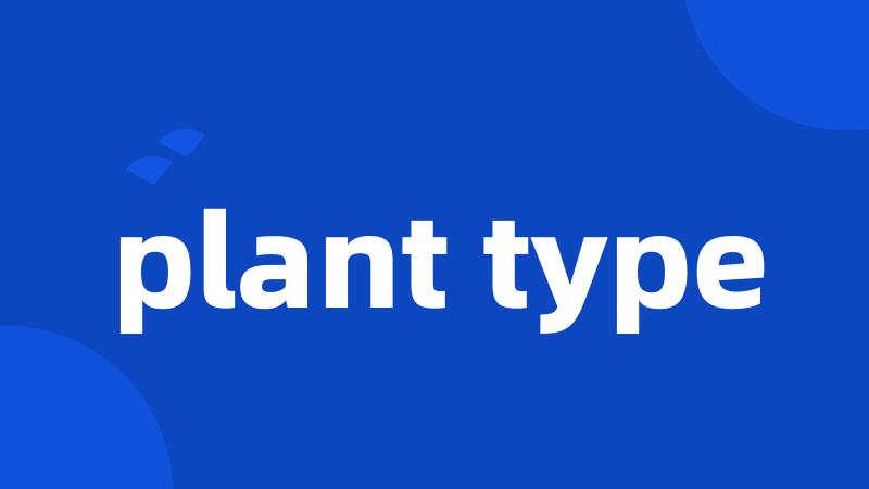 plant type