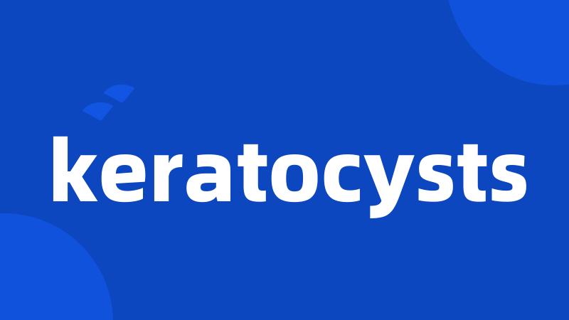 keratocysts