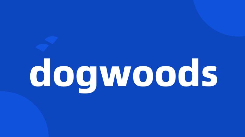 dogwoods