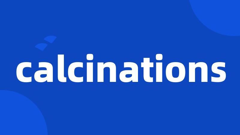 calcinations