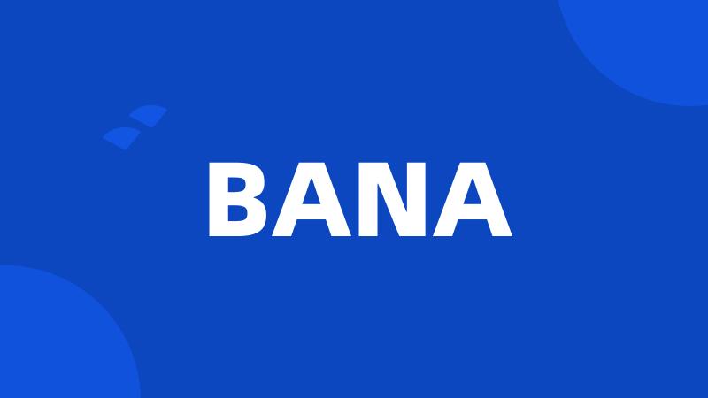 BANA