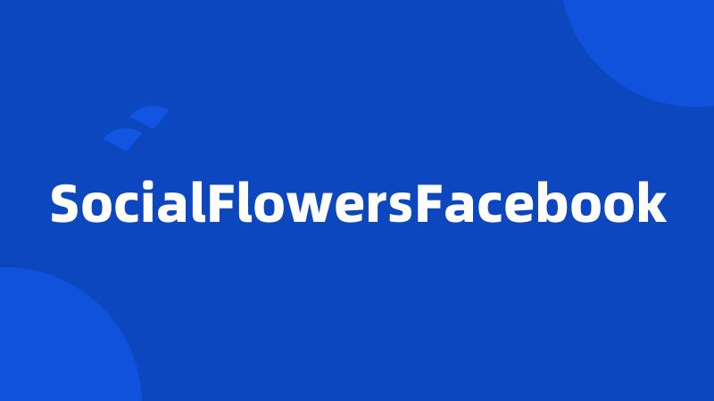 SocialFlowersFacebook