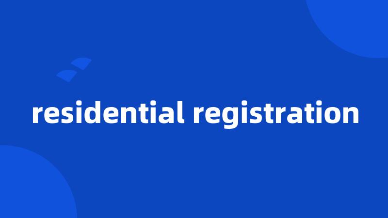 residential registration