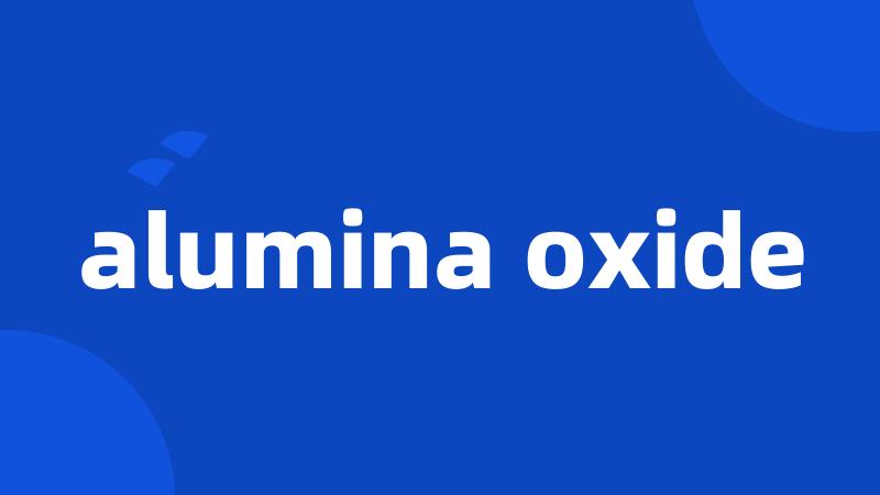 alumina oxide